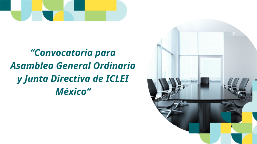 Convocatoria para Asamblea General Ordinaria y Junta Directiva de ICLEI México